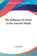 The Influence of Christ in the Ancient World