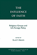 The Influence of Faith: Religious Groups and U.S. Foreign Policy