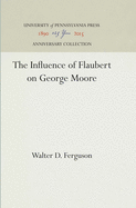 The Influence of Flaubert on George Moore