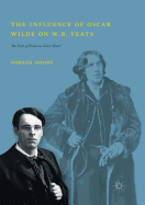 The Influence of Oscar Wilde on W.B. Yeats: An Echo of Someone Else's Music