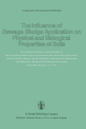 The Influence of Sewage Sludge Application on Physical and Biological Properties of Soils: Proceedings of a Seminar Organized Jointly by the Commission of the European Communities, Directorate-General for Science, Research and Development and the...