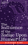 The Influence of the Zodiac Upon Human Life