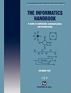 The Informatics Handbook: A Guide to Multimedia Communications and Broadcasting