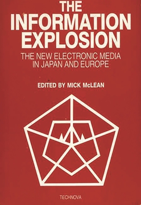 The Information Explosion: The New Electronic Media in Japan and Europe - McLean, Mick