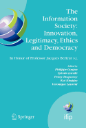 The Information Society: Innovation, Legitimacy, Ethics and Democracy in Honor of Professor Jacques Berleur S.J.: Proceedings of the Conference Information Society: Governance, Ethics and Social Consequences, University of Namur, Belgium, 22-23 May 2006