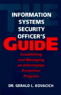 The Information Systems Security Officer's Guide: Establishing and Managing an Information Protection Program