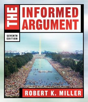 The Informed Argument - Miller, Robert K, Jr.