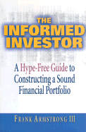 The Informed Investor: A Hype-Free Guide to Constructing a Sound Financial Portfolio