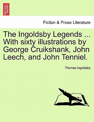 The Ingoldsby Legends ... with Sixty Illustrations by George Cruikshank, John Leech, and John Tenniel. - Ingoldsby, Thomas