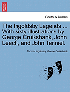 The Ingoldsby Legends ... with Sixty Illustrations by George Cruikshank, John Leech, and John Tenniel. - Ingoldsby, Thomas, and Cruikshank, George