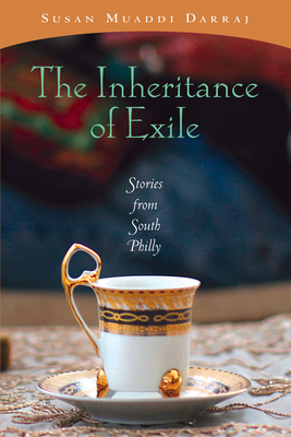 The Inheritance of Exile: Stories from South Philly - Darraj, Susan Muaddi
