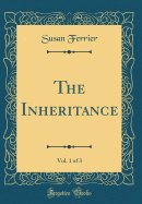The Inheritance, Vol. 1 of 3 (Classic Reprint)
