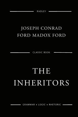The Inheritors - Ford, Ford Madox, and Conrad, Joseph