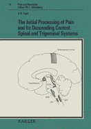 The Initial Processing of Pain and Its Descending Control: Spinal and Trigeminal Systems