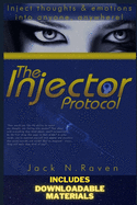 The Injector Protocol: Inject Thoughts and Emotion Into Anyone, Anywhere!