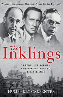 The Inklings: C. S. Lewis, J. R. R. Tolkien, Charles Williams and Their Friends - Carpenter, Humphrey