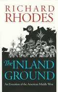 The Inland Ground: An Evocation of the American Middle West?revised Edition