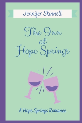 The Inn at Hope Springs: A Hope Springs Romance - Johnston, Heather (Editor), and Skinnell, Jennifer