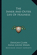 The Inner And Outer Life Of Holiness