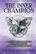 The Inner Champion: A Seven-Week Practical Guide to Peace, Happiness and Miracles