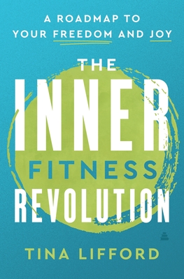 The Inner Fitness Revolution - Lifford, Tina