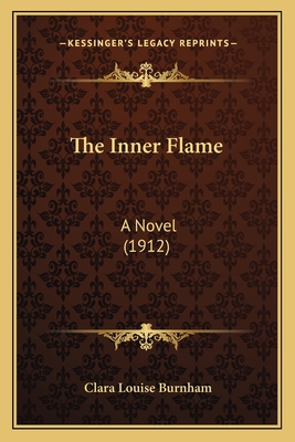 The Inner Flame: A Novel (1912) - Burnham, Clara Louise