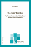 The Inner Frontier: The Place of Nation in the Political Theory of Democracy and Federalism