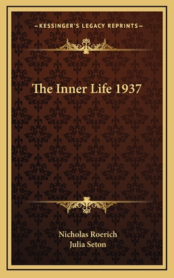 The Inner Life 1937 - Roerich, Nicholas, and Seton, Julia, Dr.
