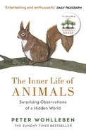 The Inner Life of Animals: Surprising Observations of a Hidden World