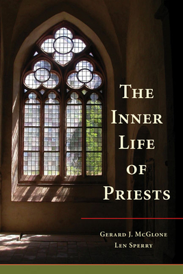 The Inner Life of Priests - McGlone, Gerard J, and Sperry, Len