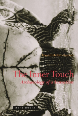 The Inner Touch: Archaeology of a Sensation - Heller-Roazen, Daniel, Professor