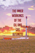 The Inner Workings of the Oil and Gas Business