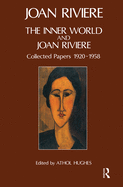 The Inner World and Joan Riviere: Collected Papers 1929 - 1958
