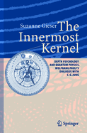 The Innermost Kernel: Depth Psychology and Quantum Physics. Wolfgang Pauli's Dialogue with C.G. Jung