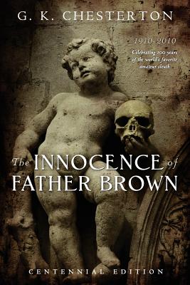The Innocence of Father Brown: Centennial Edition - Books, Chesterton (Editor), and Chesterton, G K
