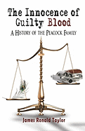 The Innocence of Guilty Blood: A History of the Peacock Family