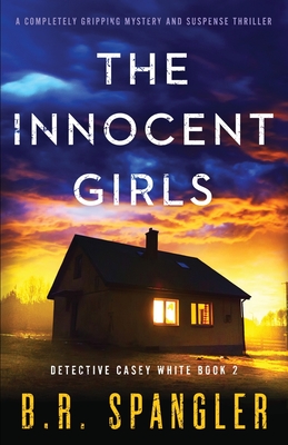 The Innocent Girls: A completely gripping mystery and suspense thriller - Spangler, B R