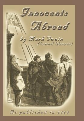 The Innocents Abroad: Or the New Pilgrims' Progress - Twain, Mark