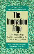 The Innovation Edge: Creating Strategic Breakthroughs Using the Voice of the Customer