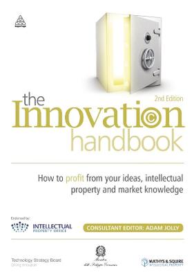 The Innovation Handbook: How to Profit from Your Ideas, Intellectual Property and Market Knowledge - Jolly, Adam