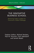 The Innovative Business School: Mentoring Today's Leaders for Tomorrow's Global Challenges