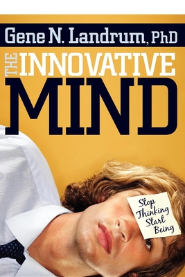 The Innovative Mind: Stop Thinking, Start Being - Landrum, Gene N