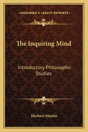 The Inquiring Mind: Introductory Philosophic Studies