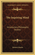 The Inquiring Mind: Introductory Philosophic Studies