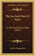 The Ins and Outs of Paris: Or Paris by Day and Night (1855)