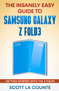 The Insanely Easy Guide to the Samsung Galaxy Z Fold3: Getting Started With the Z Fold3