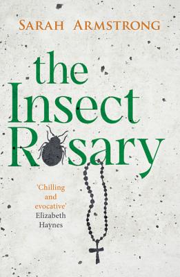 The Insect Rosary - Armstrong, Sarah