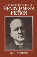 The Insecure World of Henry James's Fiction: Intensity and Ambiguity