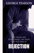 The inside job, overcoming the hurt and pain of rejection