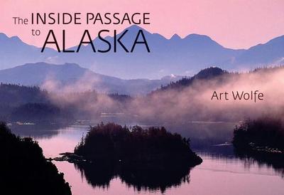 The Inside Passage to Alaska - Wolfe, Art (Photographer)